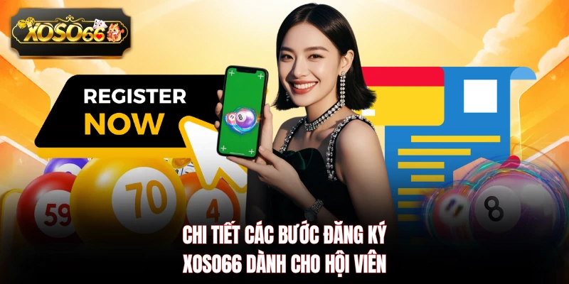 Chi tiết các bước đăng ký XOSO66 dành cho hội viên