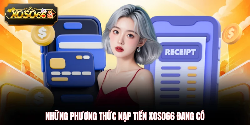 Những phương thức nạp tiền XOSO66 đang có