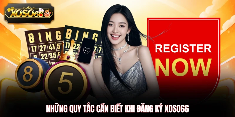 Những quy tắc cần biết khi đăng ký XOSO66