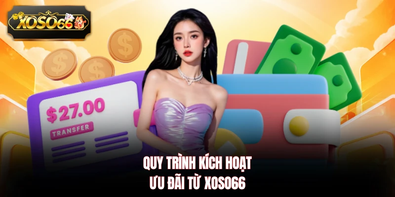 Quy trình kích hoạt ưu đãi từ XOSO66