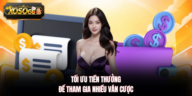 Tối ưu tiền thưởng để tham gia nhiều ván cược