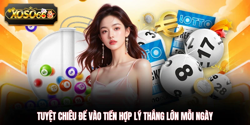 Tuyệt chiêu để vào tiền hợp lý thắng lớn mỗi ngày