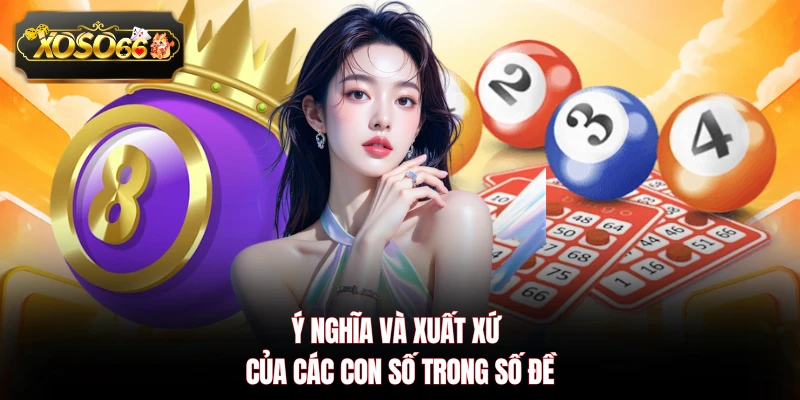 Ý nghĩa và xuất xứ của các con số trong số đề